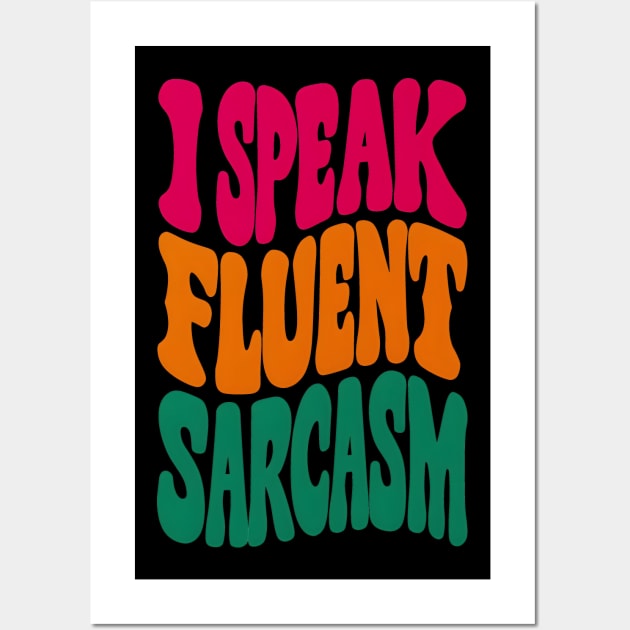 I speak fluent sarcasm Wall Art by SimpliPrinter